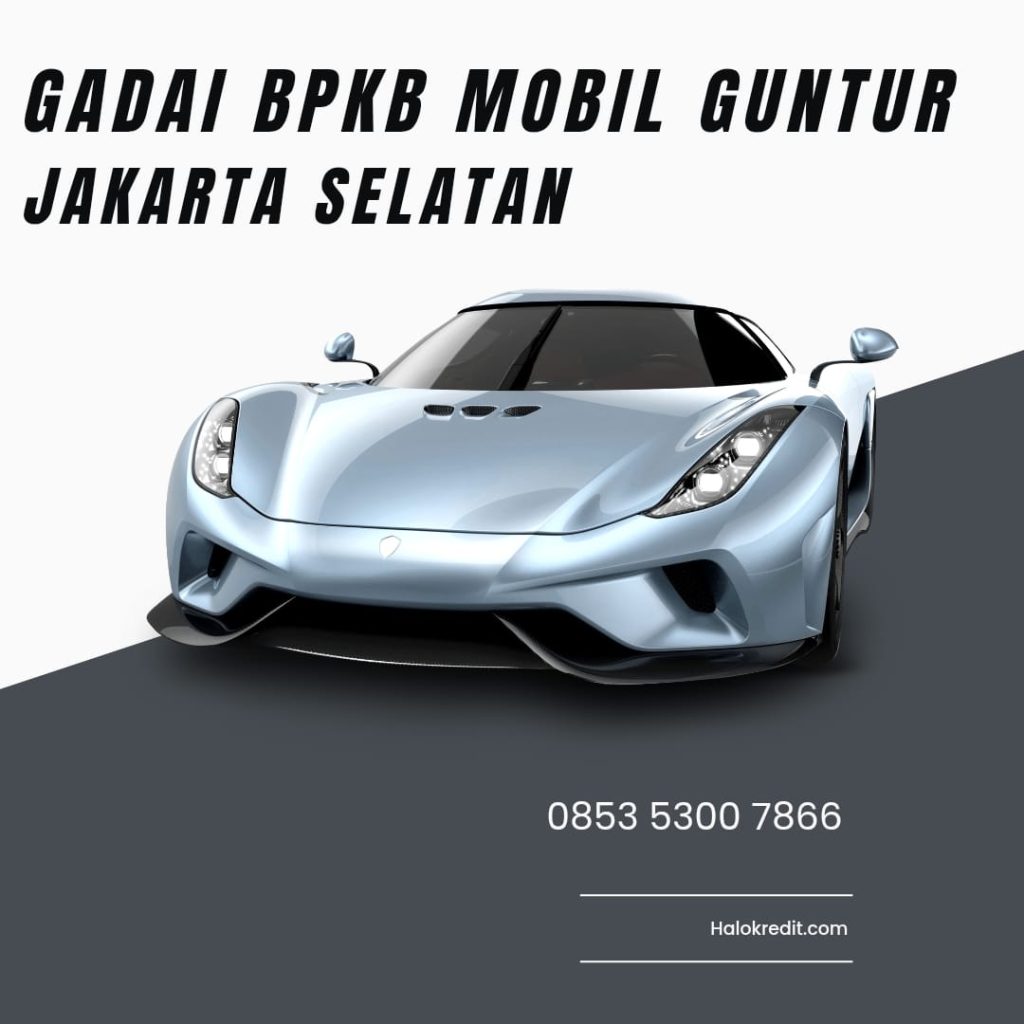 Gadai BPKB Mobil Guntur Jakarta Selatan