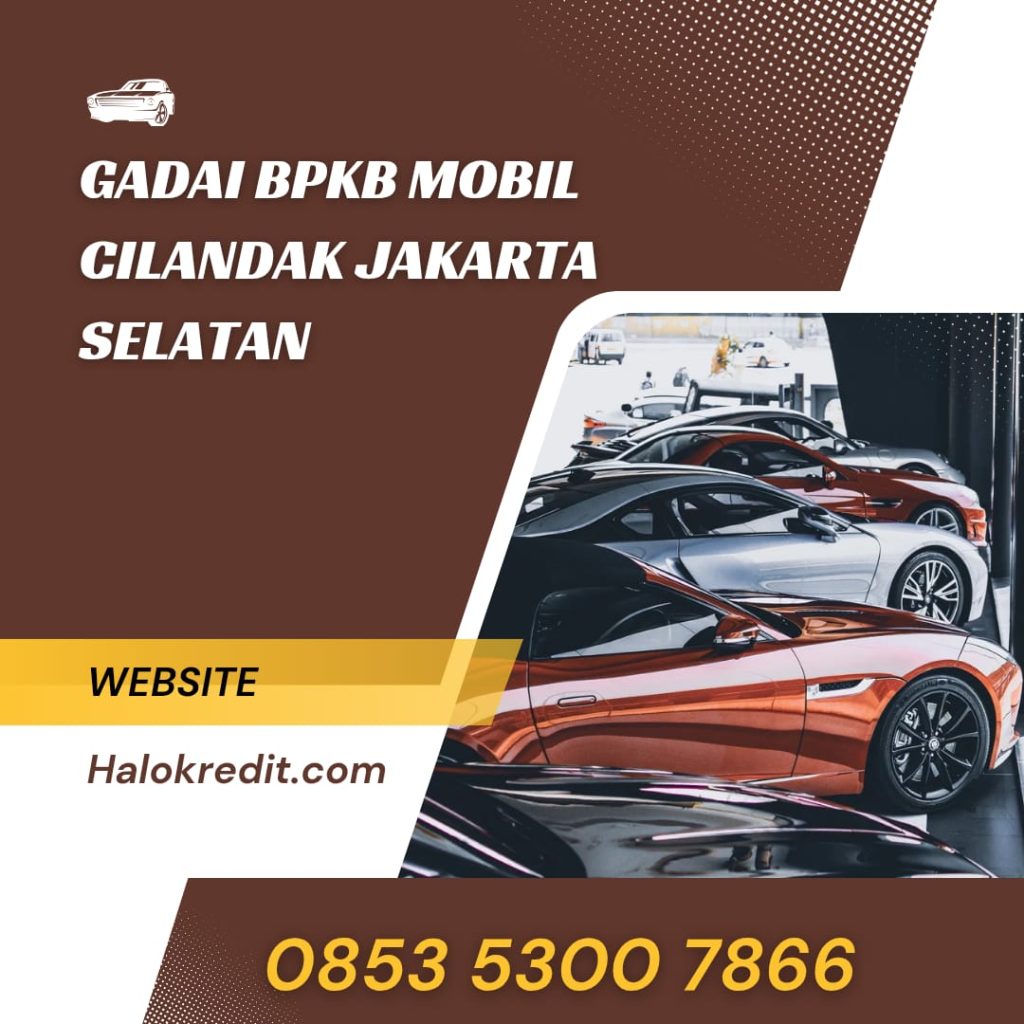 Gadai BPKB Mobil Cilandak Jakarta Selatan